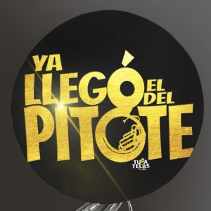Ya Llegó El Del Pitóte